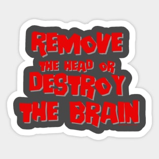 Remove the head or destroy the brain Sticker